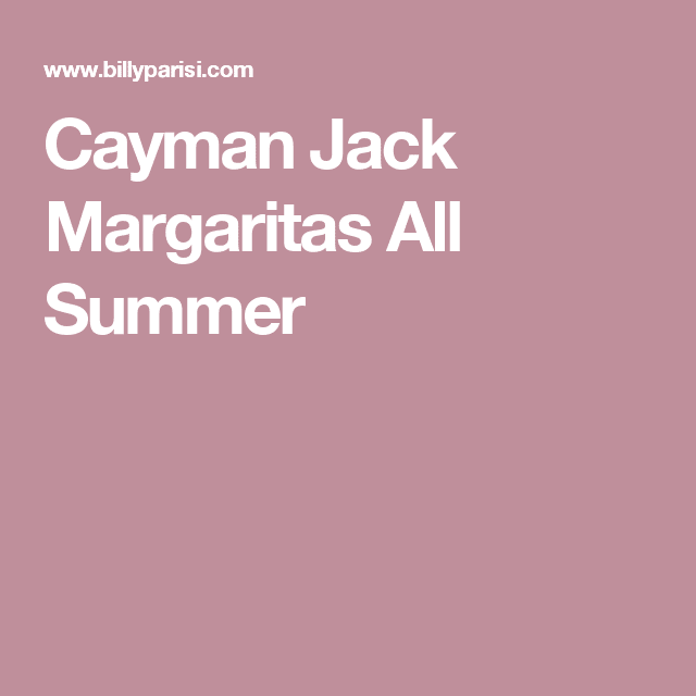Cayman Jack Margaritas All Summer