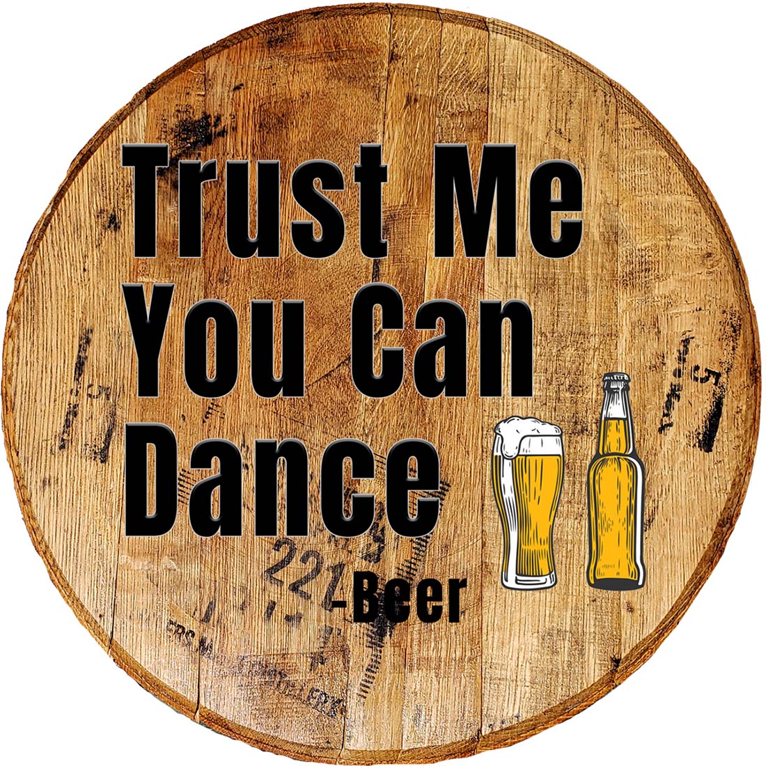 Whiskey Barrel Head Trust Me You Can Dance Beer Wall Art ...